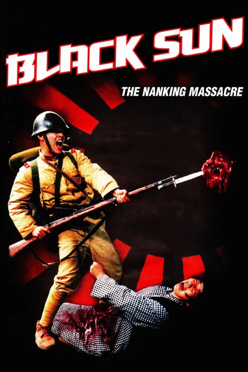 Black Sun: The Nanking Massacre (movie)