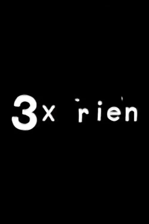 3 x rien (series)