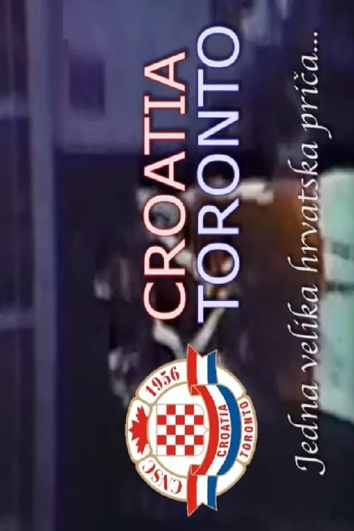 Croatia Toronto - Jedna velika hrvatska priča... (фильм)